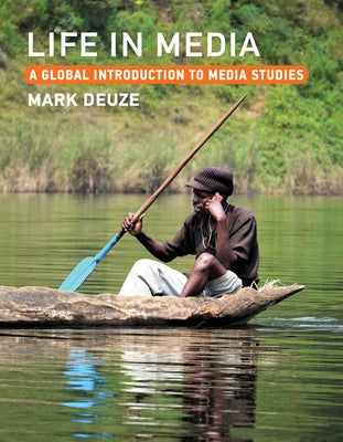 Life in Media: A Global Introduction to Media Studies by Deuze, Mark