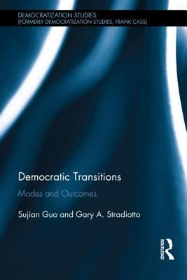 Democratic Transitions: Modes and Outcomes by Guo, Sujian