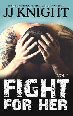 Fight for Her #1: MMA New Adult Romantic Suspense by Knight, Jj