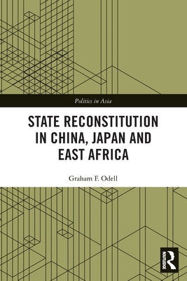 State Reconstitution in China, Japan and East Africa by Odell, Graham F.