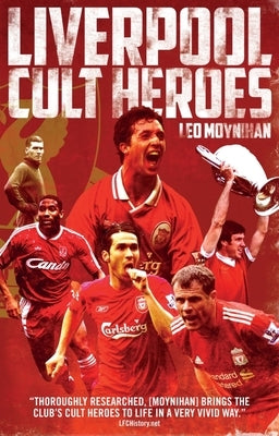 Liverpool FC Cult Heroes by Moynihan, Leo