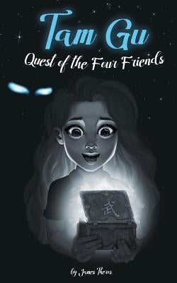 Tam Gu: Quest of the Four Friends by Theros, James J.