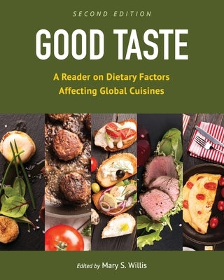 Good Taste: A Reader on Dietary Factors Affecting Global Cuisines by Willis, Mary