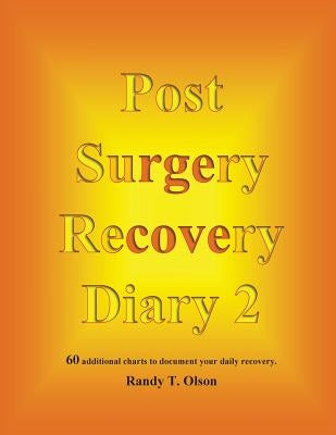 Post Surgery Recovery Diary 2 by Olson, Randy T.