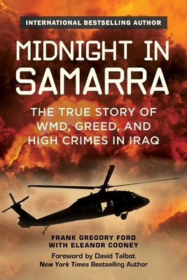 Midnight in Samarra: The True Story of WMD, Greed, and High Crimes in Iraq by Ford, Frank Gregory