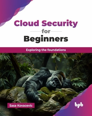 Cloud Security for Beginners: Exploring the foundations (English Edition) by Kovacevic, Sasa