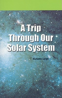 A Trip Through Our Solar System by Leigh, Autumn