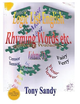 Logic List English: Rhyming Word etc. - Vol 1 A by Sandy, Tony