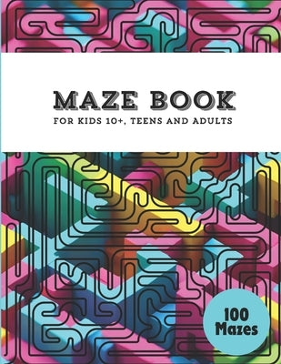 Maze Book: For Kids 10+, Teens and Adults by Bernier, Coralie
