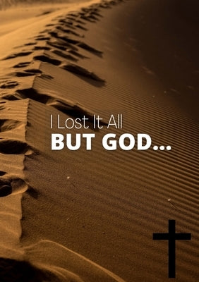 I Lost It All, But God...: A daily prayer Journal by Love, Nia Faith