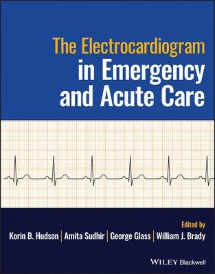 The Electrocardiogram in Emergency and Acute Care by Hudson, Korin