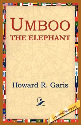 Umboo, the Elephant by Garis, Howard R.