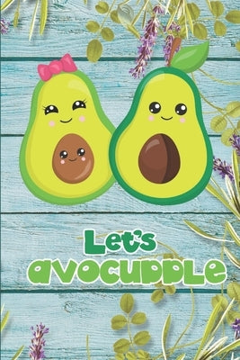 Let's Avocuddle: Cute & Funny Avocado Pun Valentine's Day Gift - Greeting Card Alternative For Him & Her by Publish, Peaceful Holiday