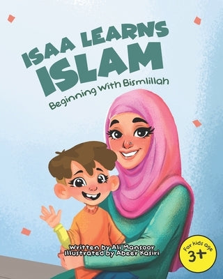 Isaa Learns Islam: Beginning with Bismillah: (Rhyming Islamic Book For Kids) by Kasiri, Abeer