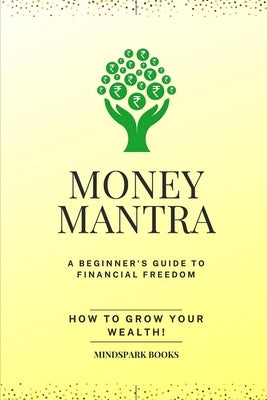 Money Mantra: How to Grow your Wealth by Radhakrishnan, R.