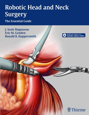 Robotic Head and Neck Surgery: The Essential Guide by Magnuson, Jeffery Scott