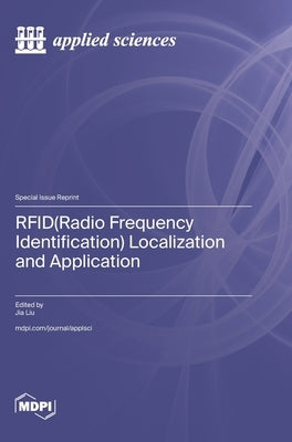 RFID(Radio Frequency Identification) Localization and Application by Liu, Jia
