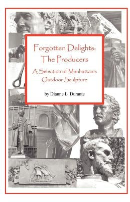 Forgotten Delights: The Producers by Durante, Dianne L.