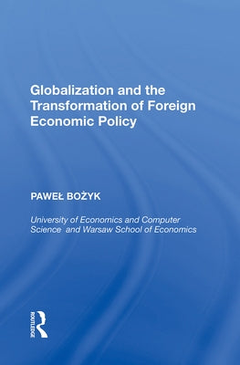 Globalization and the Transformation of Foreign Economic Policy by Bozyk, Pawel