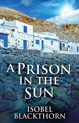 A Prison In The Sun by Blackthorn, Isobel