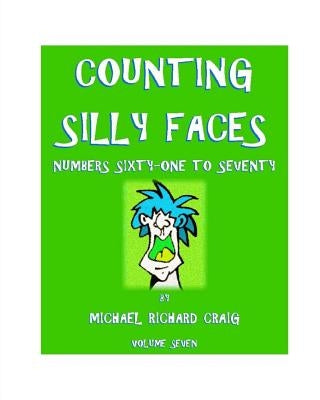 Counting Silly Faces: Numbers Sixty-one to Seventy by Craig, Michael Richard