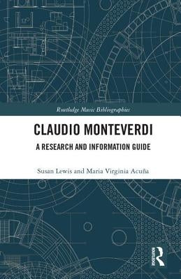 Claudio Monteverdi: A Research and Information Guide by Lewis, Susan