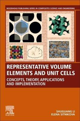 Representative Volume Elements and Unit Cells: Concepts, Theory, Applications and Implementation by Li, Shuguang