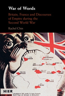 War of Words: Britain, France and Discourses of Empire During the Second World War by Chin, Rachel