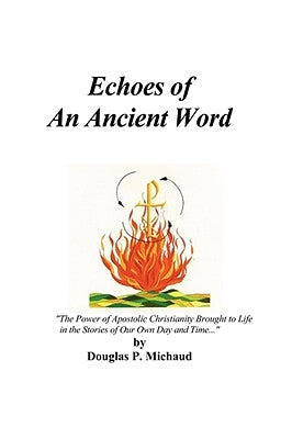 Echoes Of An Ancient Word by Michaud, Douglas