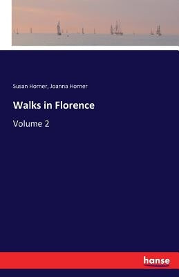 Walks in Florence: Volume 2 by Horner, Susan