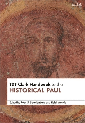 T&t Clark Handbook to the Historical Paul by Schellenberg, Ryan S.