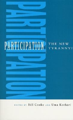 Participation: The New Tyranny? by Cooke, Professor Bill