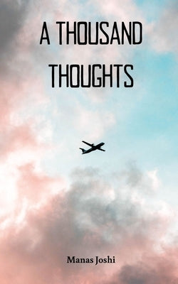 A Thousand Thoughts by Joshi, Manas
