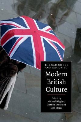 The Cambridge Companion to Modern British Culture by Higgins, Michael