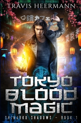 Tokyo Blood Magic by Heermann, Travis
