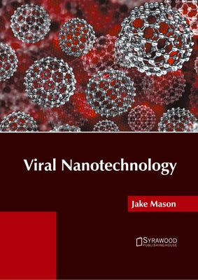 Viral Nanotechnology by Mason, Jake