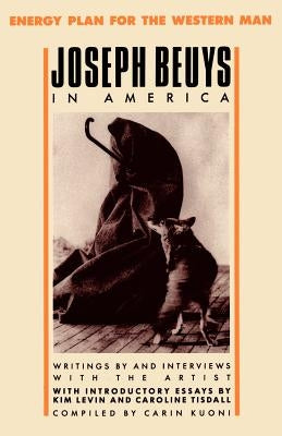 Joseph Beuys in America: Energy Plan for the Western Man by Beuys, Joseph