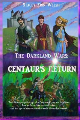 The Darkland Wars: Centaur's Return by Welsh, Stacey