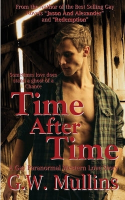 Time After Time A Gay Paranormal Western Love Story by Mullins, G. W.
