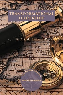 Transformational Leadership: Trust, Motivation and Engagement by Shelton, Edward J.