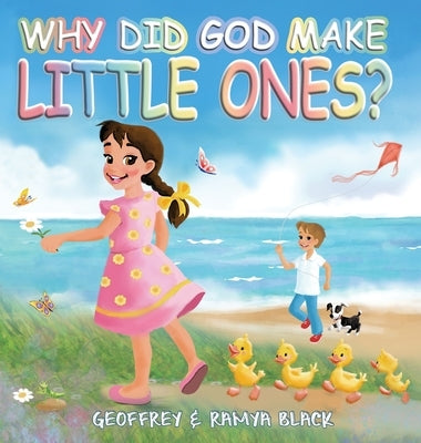Why Did God Make Little Ones by Black, Geoffrey