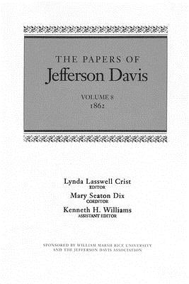 The Papers of Jefferson Davis: 1862 by Davis, Jefferson
