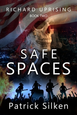 Safe Spaces: Book Two of the Richard Uprising Series by Silken, Patrick