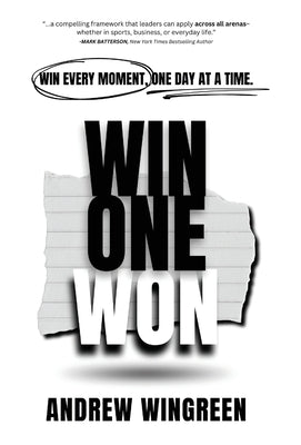 Win One Won: Win Every Moment, One Day at a Time by Wingreen, Andrew