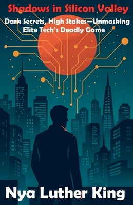 Shadows in Silicon Valley by King, Nya Luther