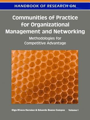 Handbook of Research on Communities of Practice for Organizational Management and Networking: Methodologies for Competitive Advantage by Hernáez, Olga Rivera