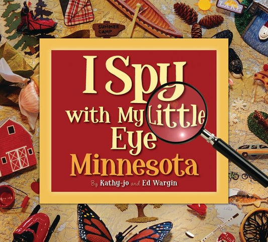 I Spy with My Little Eye Minnesota: Minnesota by Wargin, Kathy-Jo