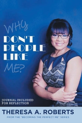 Why Don't People Like Me? by Roberts, Theresa A.