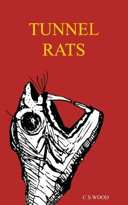 Tunnel Rats by Wood, C. S.