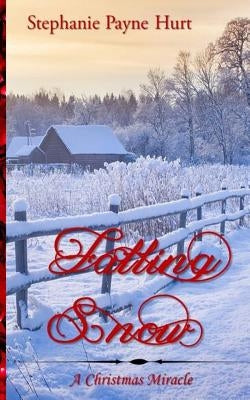 Falling Snow: A Christmas Miracle by Hurt, Stephanie